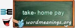 WordMeaning blackboard for take-home pay